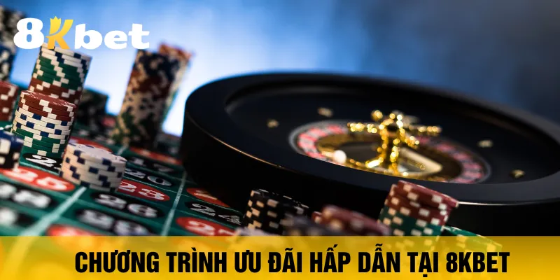 chuong-trinh-uu-dai-hap-dan-tai-8kbet