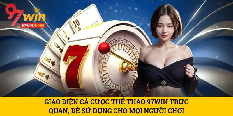 giao-dien-ca-cuoc-the-thao-97win-truc-quan-de-su-dung-cho-moi-nguoi-choi