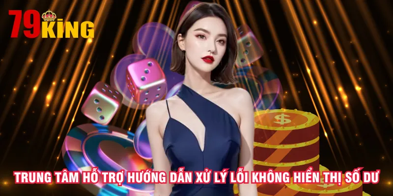 trung-tam-ho-tro-huong-dan-xu-ly-loi-khong-hien-thi-so-du